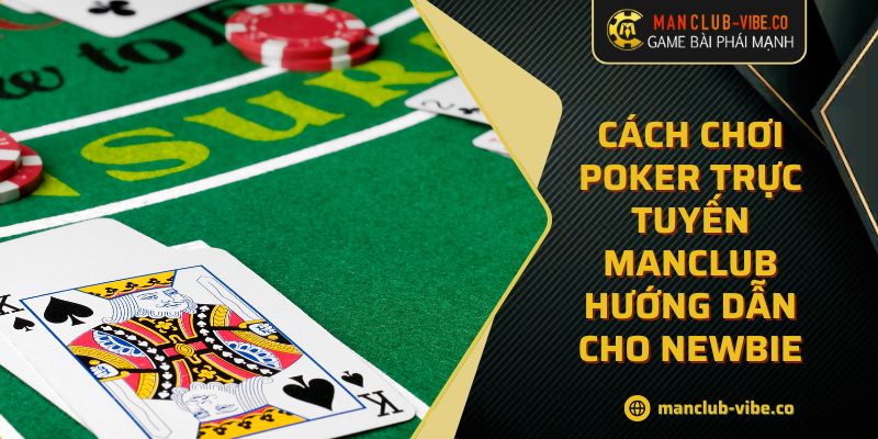 Cách Chơi Poker Trực Tuyến MANCLUB Hướng Dẫn Cho Newbie 2 Cách Chơi Poker Trực Tuyến MANCLUB Hướng Dẫn Cho Newbie