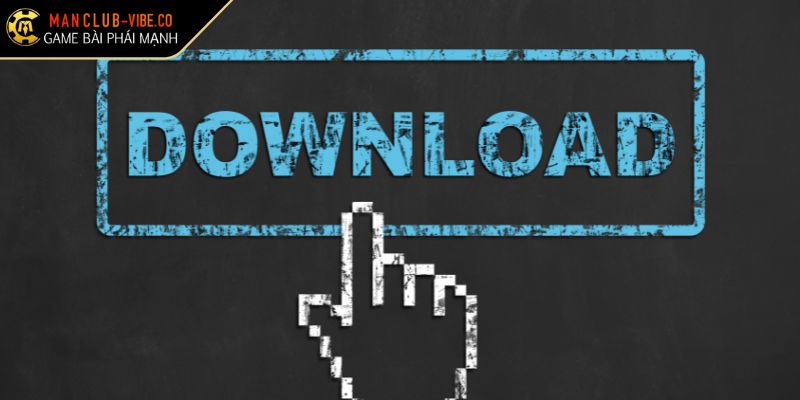 Tải App MANCLUB Trải Nghiệm Game Bài Đỉnh Cao Trên Di Động 3 Hướng dẫn chi tiết cách tải app về thiết bị của hội viên
