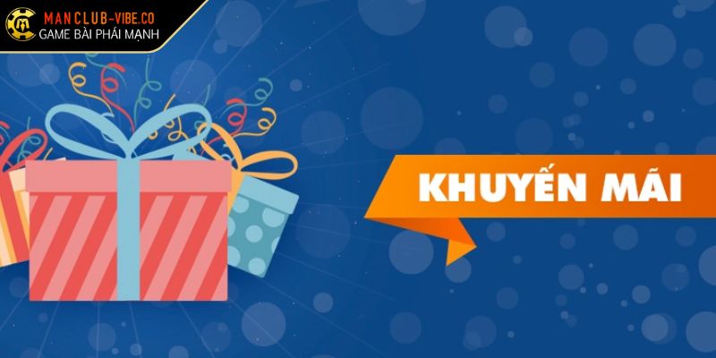 Khuyến Mãi MANCLUB Cơn Mưa Ưu Đãi Dành Cho Mọi Bet Thủ 2 Khuyến mãi MANCLUB đổi thưởng uy tín từ tập đoàn quốc tế