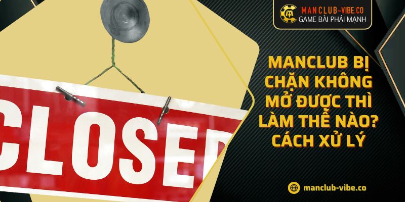 MANCLUB Bị Chặn Không Mở Được Thì Làm Thế Nào? Cách Xử Lý 2 MANCLUB Bị Chặn Không Mở Được Thì Làm Thế Nào? Cách Xử Lý